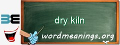 WordMeaning blackboard for dry kiln